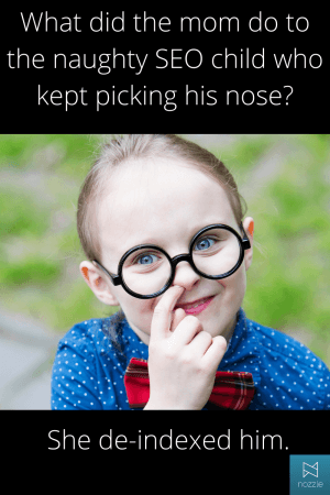 What did the mom do to the naughty SEO child who kept picking his nose