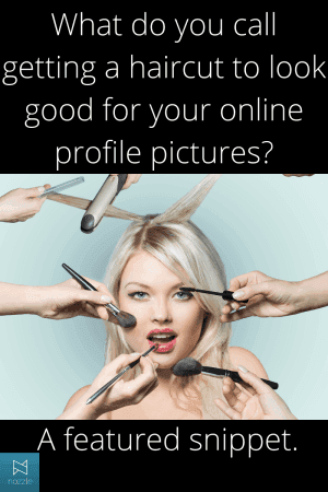 What do you call getting a haircut to look good for your online profile pictures