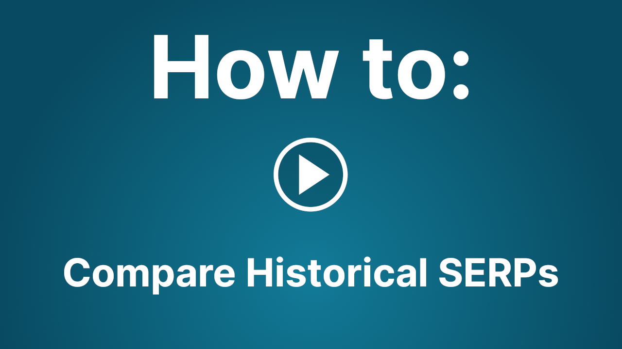 how to compare historical serps